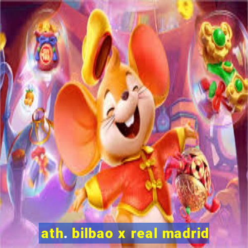 ath. bilbao x real madrid